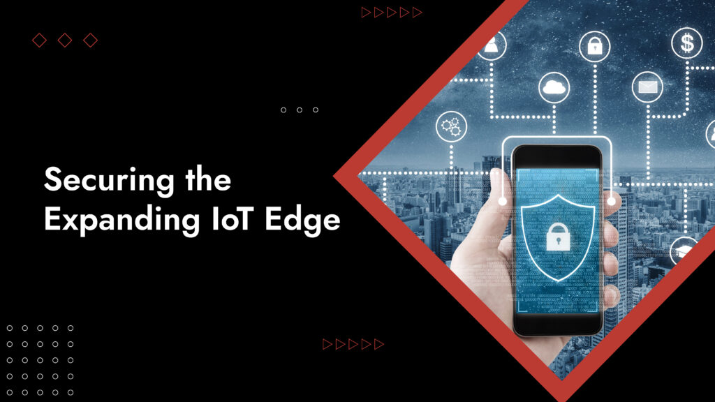 Securing The IoT Edge Ecosystem | Netwitness Security Blog