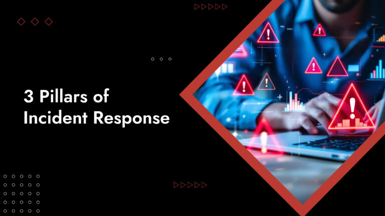 3 pillars of incident response investigation