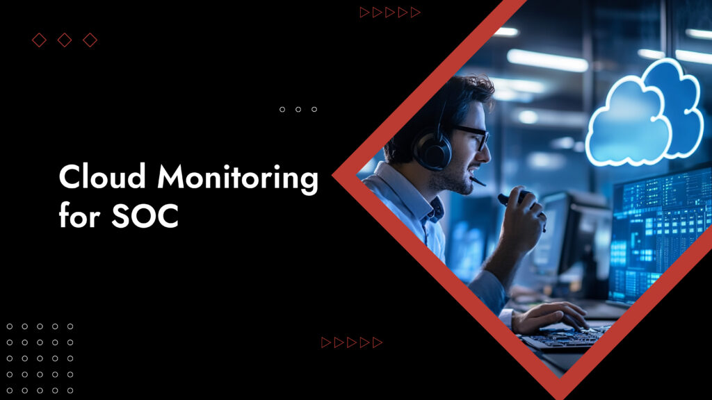 Importance Of Cloud Network Monitoring In Modern SOC