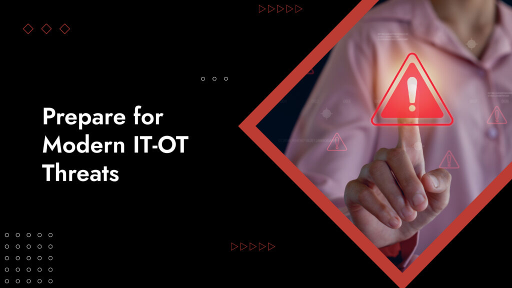 Top OT Network Security Threats In IT/OT Environments