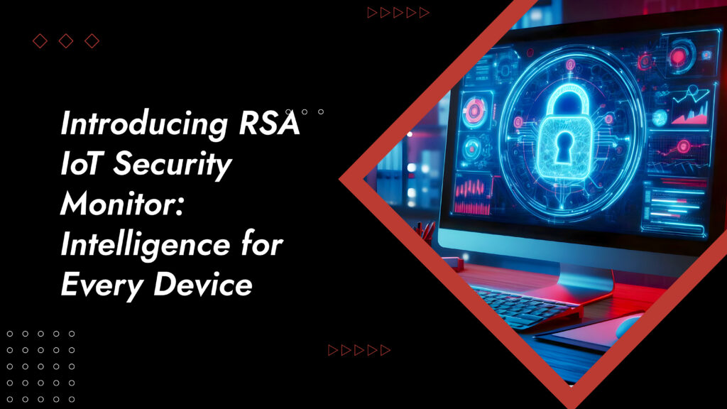 Netwitness Rsa Device Launching RSA IoT Security Monitor | Netwitness Blog
