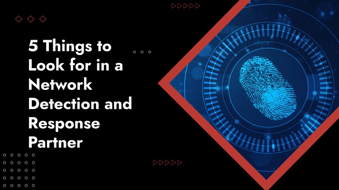 5 Things to Look for in a Network Detection and Response Partner