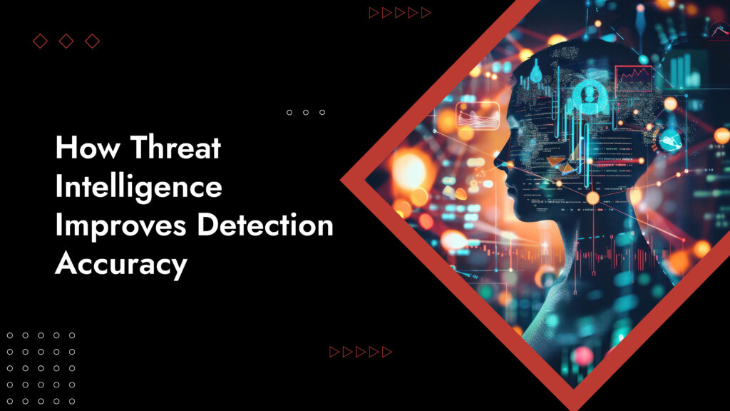 Why Context Matters In Threat Intelligence And TDR