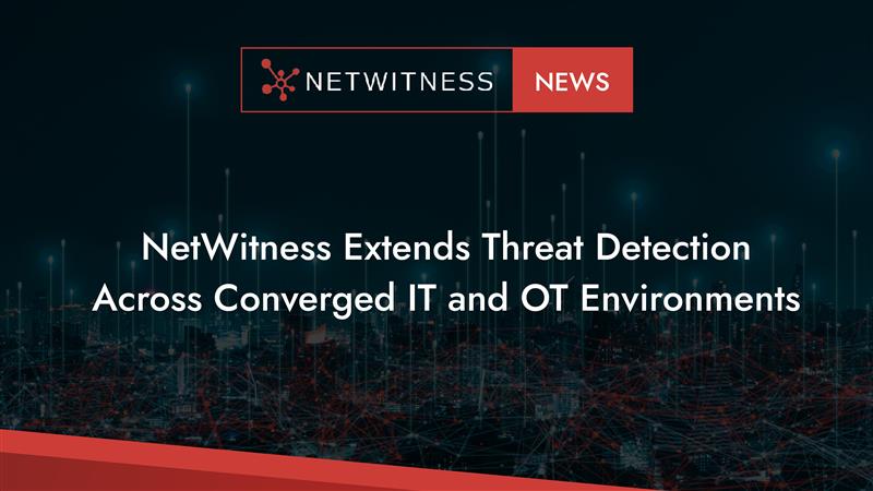 NetWitness Extends Threat Detection Across IT And OT Environments