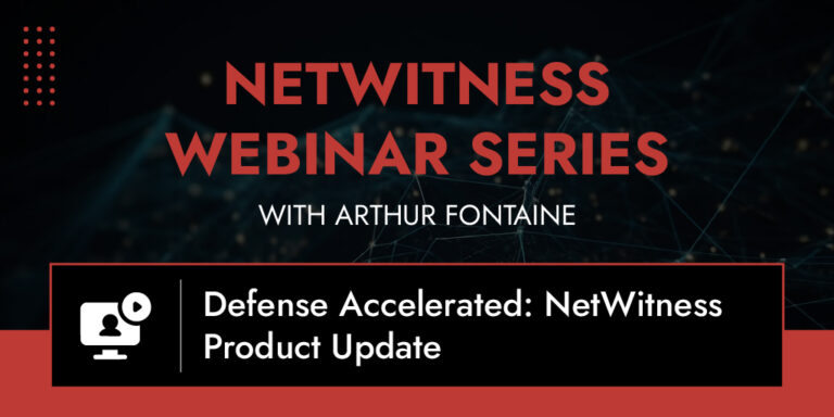Netwitness Webinar Series-Defense Accelerated