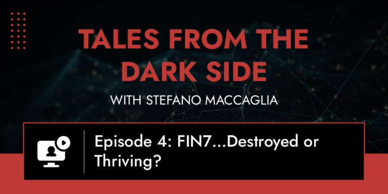 Tales from the Dark Side: Episode 4 – FIN7…Destroyed or Thriving?