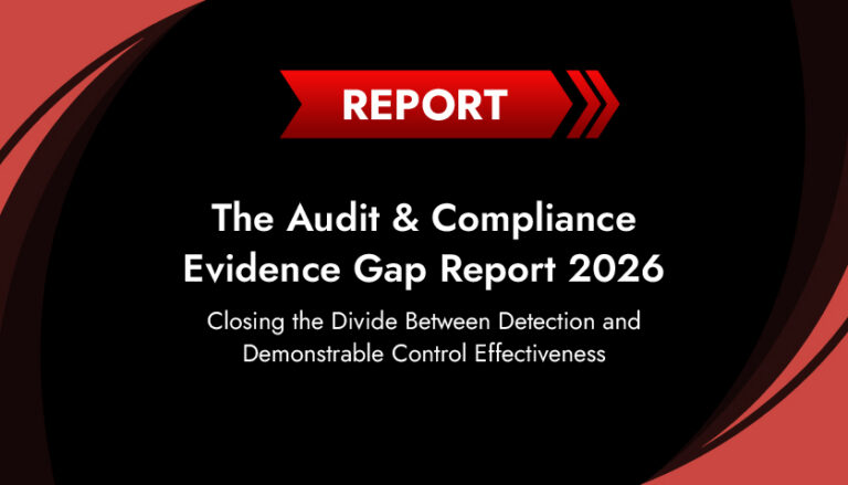 The Audit & Compliance Evidence Gap Report 2026
