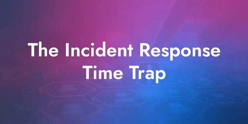 The Incident Response Time Trap