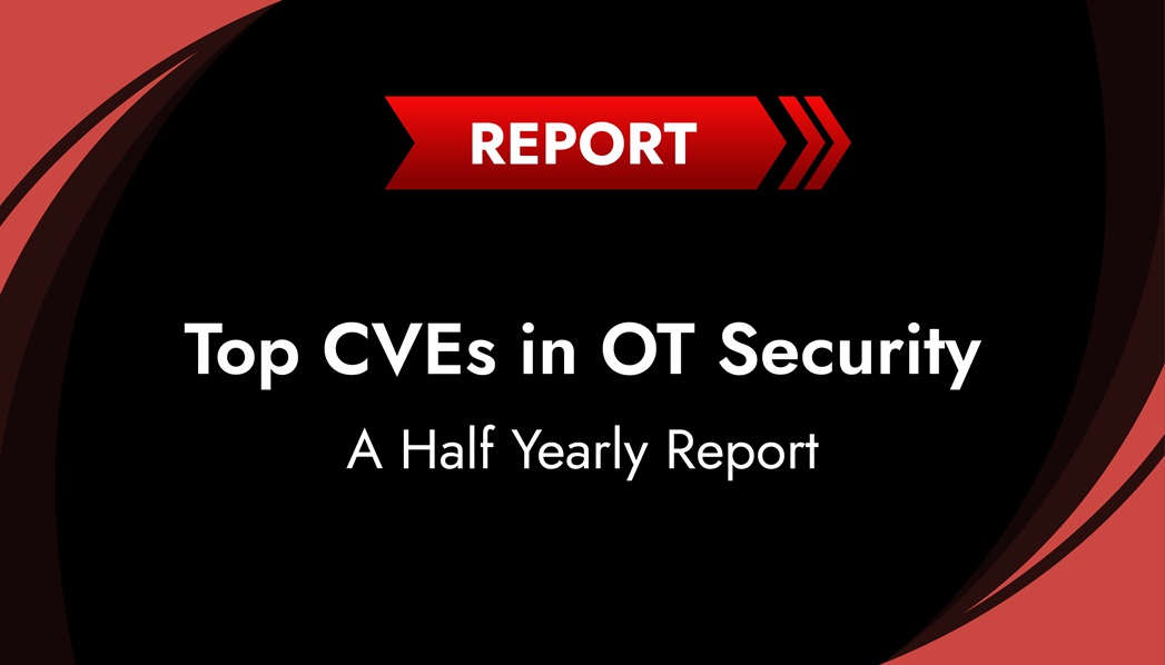 Cves Rise Top OT Security CVEs And Risks For Industrial Environments