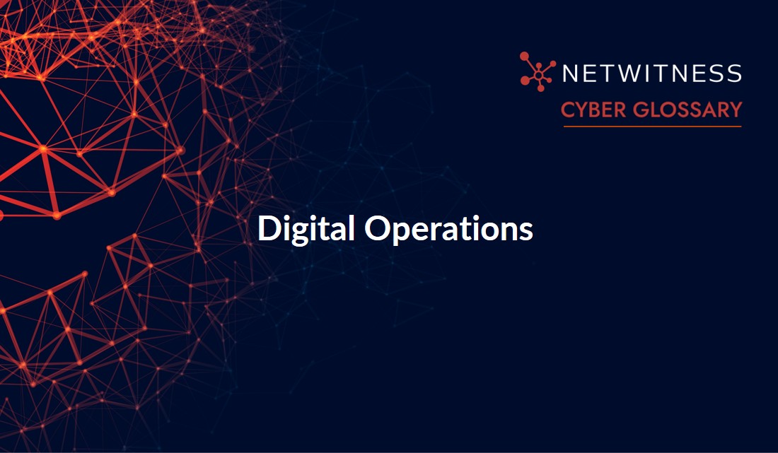 Digital Operatives What Is Digital Operations? | NetWitness
