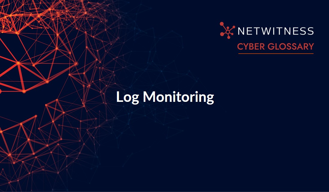 Example Netwitness Log What Is Log Monitoring? | NetWitness