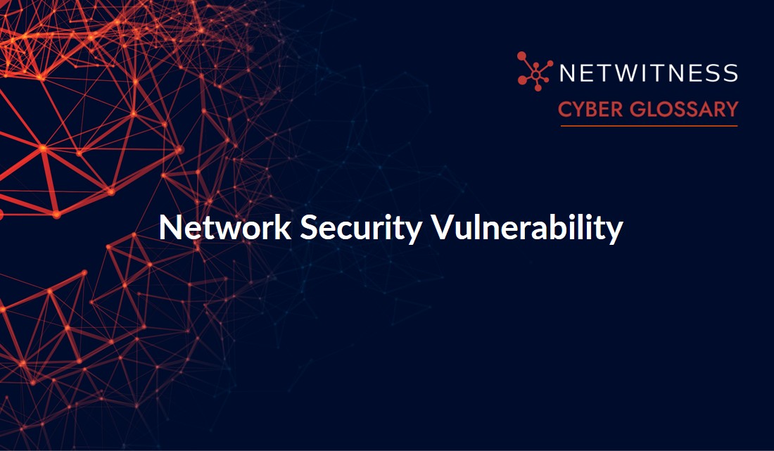 Netwitness What Is Network Security Vulnerability? | NetWitness