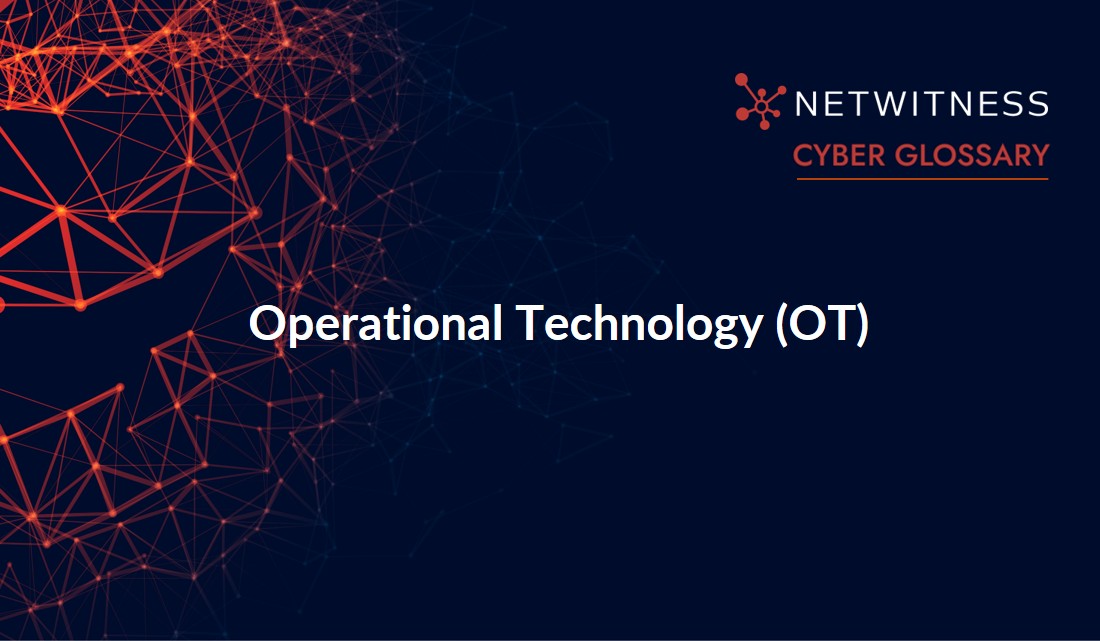 Operational Support Technology What Is Operational Technology (OT)? | NetWitness
